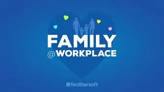 Family at Workplace | Feathersoft