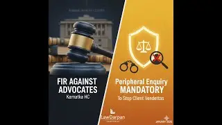 FIR Against Advocates: Karnataka High Court Mandates &lsquo;Peripheral Enquiry&rsquo; to Stop Client Vendettas