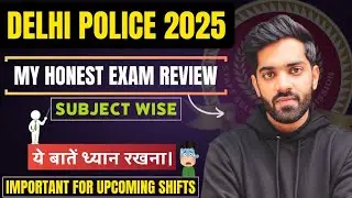 🚨Delhi Police Exam 2025 My Honest Review👮& Detailed Analysis✅ | Important for Upcoming Shifts🧐