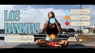 Los Bandhas Del Yoga Desvelados | Qu&eacute; son + T&eacute;cnica de Activaci&oacute;n B&aacute;sica