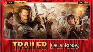 The Lord of the Rings: The Return of the King (2003) Official Trailer [4K-UHD]