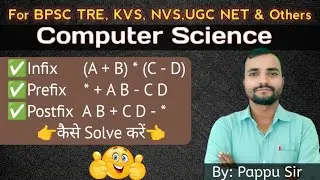 Infix, Prefix & Postfix Questions Solution | Computer Science | BPSC TRE, KVS, NVS, UGC NET 