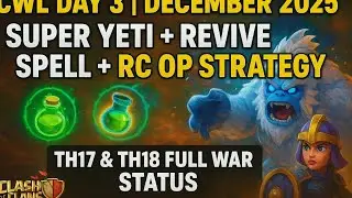 CWL Day 3 | Super Yeti + Revive Spell + RC OP Strategy 🔥 TH17 & TH18 Full War Status | CoC