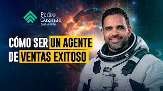 Masterclass / Cómo ser un agente de ventas exitoso / Pedro Guzmán Coach de Ventas
