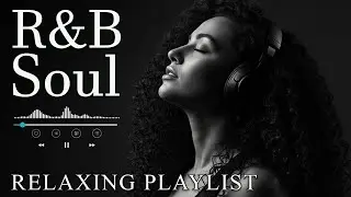 【R&B Soul】Romantic R&B Soul Music &ndash; Relaxing Soulful Mix for Love & Chill Nights