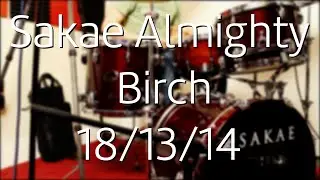 ROUND 2 | Sakae Almighty Birch Bop Kit | Diecast + Coated Ambassadors | Sound Test/Demo | 18/13/14