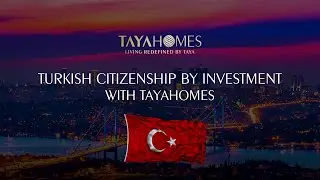 Turkish Citizenship by Investment With Tayahomes   #TurkishCitizenship #CitizenshipByInvestment