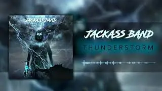 Jackass Band — Thunderstorm [2021]