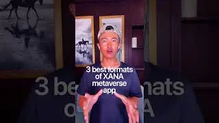 3 Best Formats of XANA Metaverse App | XANA Metaverse