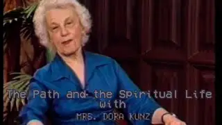 The Path and the Spiritual Life with Dora Kunz (1979) Theosophical Classic film