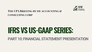 US GAAP vs. IFRS PART 10: Financial Statement Presentation