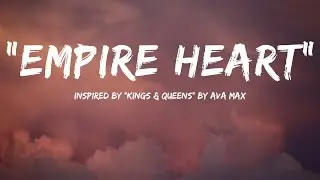 &ldquo;Empire Heart&rdquo; | Inspired by Kings & Queens by Ava Max