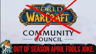 WoW Community Council - An Out of Season April Fools Joke.