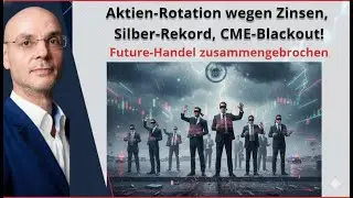 Aktien-Rotation wegen Zinsen, Silber-Rekord, CME-Blackout! Videoausblick