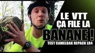 Le VTT ça file la banane ! | Test CamelBak REPACK LR4 |