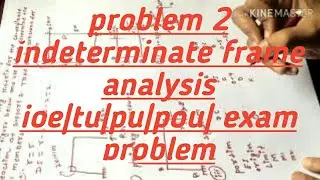 Force method structural analysis 2 | force method indeterminate structures | problem 2 |ioe|tu|pu|