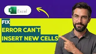 How to Fix Microsoft Excel Error Can't Insert New Cells [2026 Full Guide]