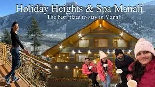 Holiday Heights & Spa, Manali, Himachal Pradesh 🇮🇳 (The best place to stay in Manali)