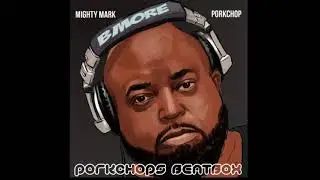 Mighty Mark feat. Porkchop - Porkchop's Beatbox