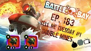 Battle Bay with Bastone Ep. 183: #TellMeTuesday No.1 - Double mines