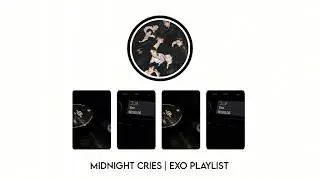 midnight cries | exo playlist