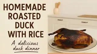 Homemade Roasted Duck with Rice | From Ukraine, With Love 🇺🇦