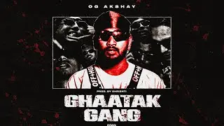 GHATAK GANG - OG AKSHAY | prod by @prodby_shrishti | OFFICIAL MUSIC VIDEO | #hiphop  #dhh 