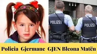 Bleona Mata JETON n&euml; Gjermani: POLICIA Gjermane ZBULON Vendndodhjen