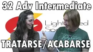 Spanish Lesson 32 Adv Intermediate  Tratarse/Acabarse   LightSpeed Spanish
