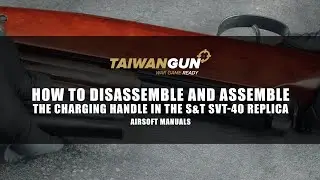 How to disassemble and assemble the charging handle in the S&T SVT-40 replica - Airsoft Manuals