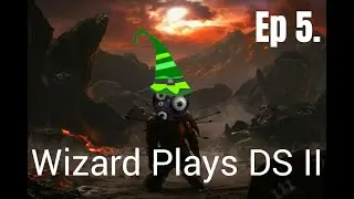 Wizard plays DSII, Episode 5