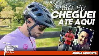 NÃO É SÓ SOBRE PEDALAR É SOBRE VOLTAR A RESPIRAR | Essa é minha História - Minha Bike Life Style