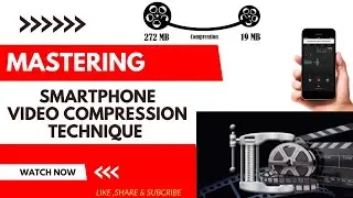 Video Compression Unleashed: Mastering Smartphone Video Compression Techniques | YaleTech Creations