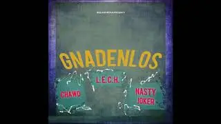 GNADENLOS - Chawo 68 x L.E.C.H x Nasty Joker