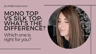 Which hair topper is right for you: mono top or silk top? Cap construction explained.