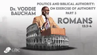Politics and Biblical Authority Part 3: On Exercise of Authority   l   Voddie Baucham