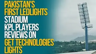 Pakistan's First LEDLights Stadium in Muzaffarabad || KPL Players Reviews on GetTechnologies Lights
