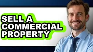 How to Sell a Commercial Property (Updated)