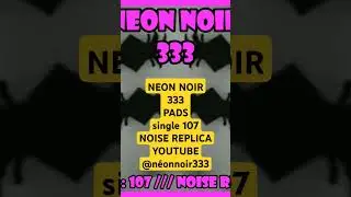 PADS single 107 by N&Eacute;ON NOIR 333///NOISE REPLICA rec. youtube#hardtek #electronicmusic #techno