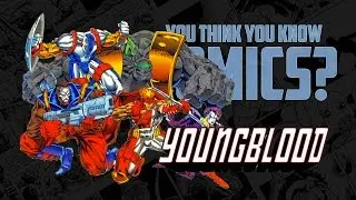 Youngblood - You Think You Know Comics?