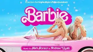 Barbie Soundtrack | Mattel - Mark Ronson & Andrew Wyatt | WaterTower