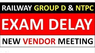 RAILWAY GROUP D & NTPC EXAM DELAYED - NEW VENDOR (EXAM CONDUCTING AGENCY) FOR RAILWAY EXAMS