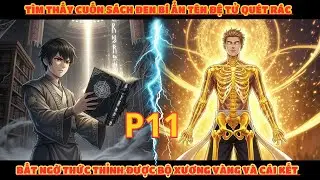 TÌM THẤY SÁCH ĐEN BÍ ẨN TÊN ĐỆ TỬ QUÉT RÁC BẤT NGỜ THỨC TỈNH BỘ XƯƠNG VÀNG RÒNG VÀ CÁI KẾT | P11
