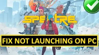 [FIXED] SPECTRE DIVIDE NOT LAUNCHING PC | Fix Spectre Divide Won&rsquo;t Launch on PC