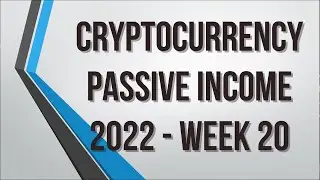 Crypto Passive Income Experiment 2022 - Week 20