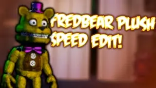 FREDBEAR PLUSH | Speed Edit!