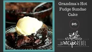 Grandma's Hot Fudge Sundae Cake Tutorial
