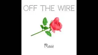 Off The Wire - Rose