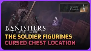 Cursed Chest & All The Soldier Figurine Location - Banishers: Ghosts of New Eden