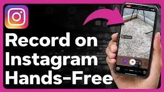 How To Record Hands Free On Instagram